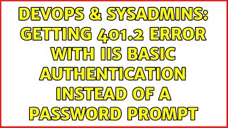 DevOps & SysAdmins: Getting 401.2 error with IIS basic authentication instead of a password prompt