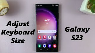 How To Change Keyboard Size On Samsung Galaxy S23's