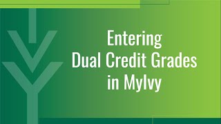 MyIvy Instructor Guide: Entering Dual Credit Grades