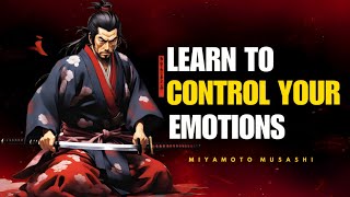 Miyamoto Musashi - How to Control Your Emotions ? Stoic Philosophy