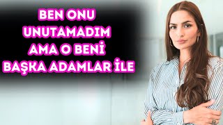 BEN ONU UNUTAMADIM AMA O BENİ BAŞKA ADAMLAR İLE...( Hayat Hikayeleri ve İbretlik Dersler )