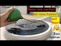 Ball Valve Repair | Self | Tank Overflow Problem | Tank Ball Valve Problem Solved | No Plumber