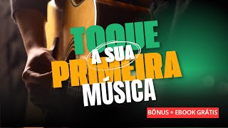 TOQUE A SUA PRIMEIRA MÚSICA NO VIOLÃO