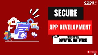 Secure Application Development With Dwayne Natwick
