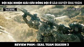 | Tóm tắt phim | Đội đặc nhiệm giải cứu đồng đội ở sào huyệt ông trùm | Review phim Seal team ss3