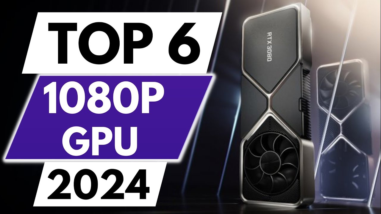 Top 6 Best 1080P GPU In 2024 - YouTube