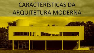 CARACTERÍSTICAS da ARQUITETURA MODERNA: alguns pontos importantes e conexões com a Arte Moderna