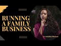 How to manage a generational business With Dr.Nataliey Bitature.