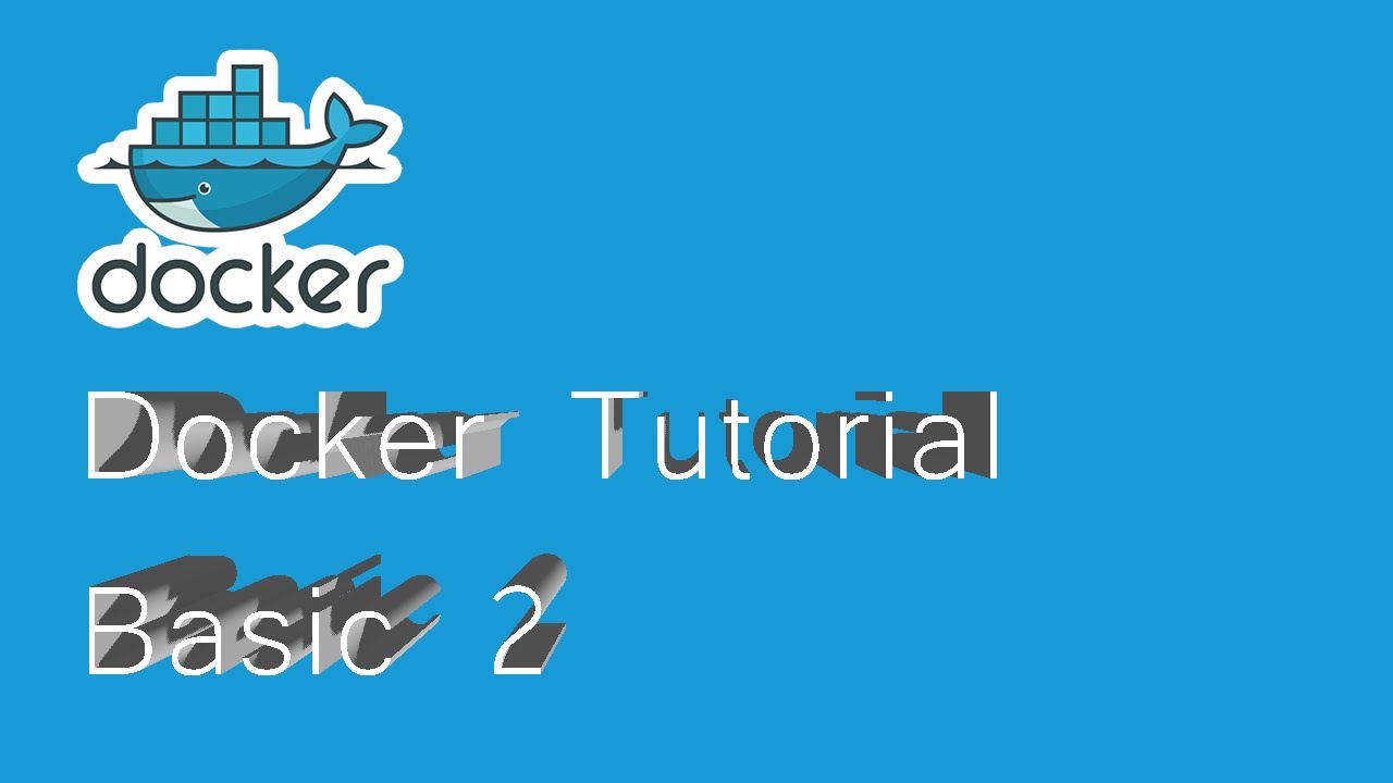 Docker Basic 2 : Tutorial 2 - YouTube