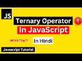 Ternary Operator in JavaScript in Hindi | JavaScript Conditional Ternary Operator Tutorial in Hindi