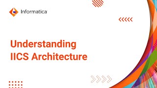 Understanding IICS Architecture