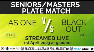 2023 BAPA National Championships - Seniors/Masters Plate - Semi Final - As One FNQ v Black Out VIC