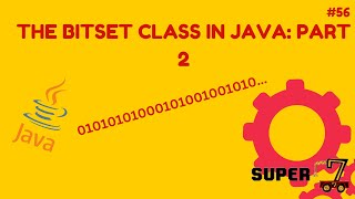 Java Programming Series Episode 55: The BitSet Class In Java