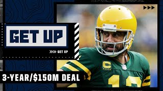 BREAKING: Aaron Rodgers agrees to 3-year/$150M deal | Get Up