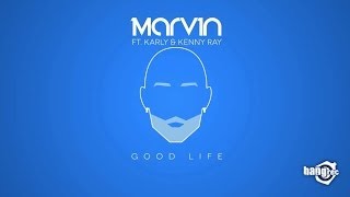 MARVIN FEAT. KARLY \u0026 KENNY RAY - Good Life (Video)