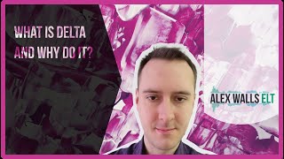 What is Delta and why do it?