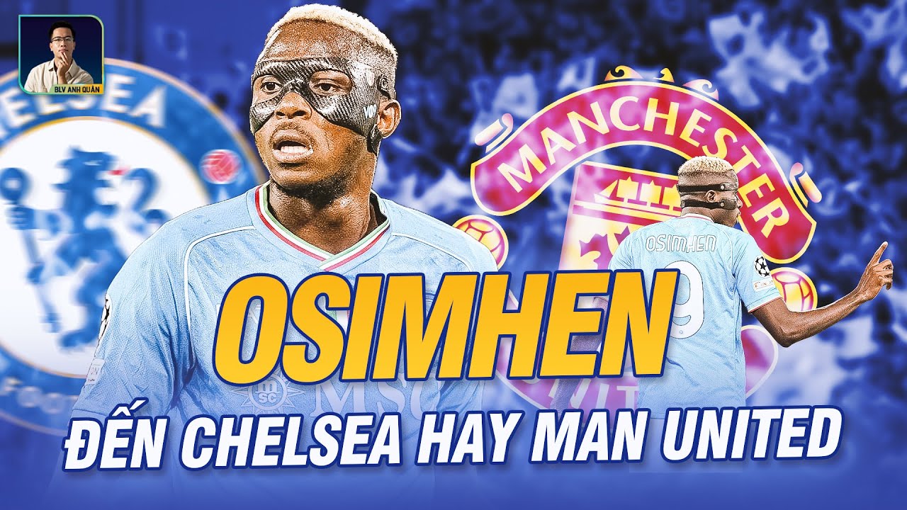 VICTOR OSIMHEN VÀ LỜI MỜI GỌI VỚI CHELSEA & MAN UNITED - YouTube