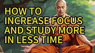 How To Increase Focus and Study More in Less Time - Study Tips to Learn Fast - Powerful Zen Story