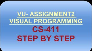 CS 411 Visual Programming Assignment 2 Solution Fall 2020 by VU Assignments & Help