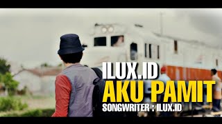 Ilux Id - Aku Pamit