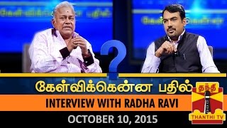 Kelvikkenna Bathil - Exclusive Interview with Radha Ravi - (10/10/2015)