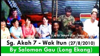 Sg  Akah  7 -  Wak Itun by Salomon Gau (Long Ekang)