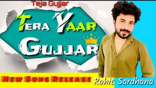 Yaar Tera Gujjar || Rohit Sardhana , Teja Gujjar || new gujjar song 2020