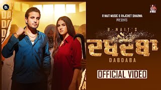 R NAIT - DABDABA | Official Video | Gurlez Akhtar | MixSingh | Aveera Singh | Punjabi Song 2024