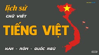 Lịch sử chữ viết Tiếng Việt (full) -  Chữ Hán - Nôm - Quốc Ngữ |  History of Vietnamese writing