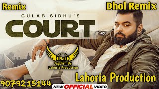 Court Dhol Remix Gulab Sidhu Ft Rai Jagdish By Lahoria Production New Punjabi Song Dhol Remix 2023