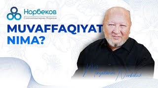 ASL MUVAFFAQIYAT NIMA? | MIRZAKARIM NORBEKOV | NORBEKOV MARKAZI