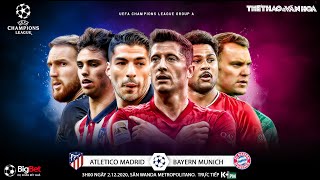 [NHẬN ĐỊNH] Atl Madrid - Bayern Munich (3h00 ngày 2/12). Vòng bảng Cúp C1 châu Âu. Trực tiếp K+PM