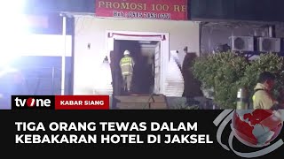 Hotel di Kawasan Jaksel Terbakar, Tiga Orang Dikabarkan Tewas! | Kabar Siang tvOne