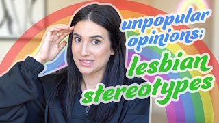 Unpopular Opinion on Lesbian Stereotypes