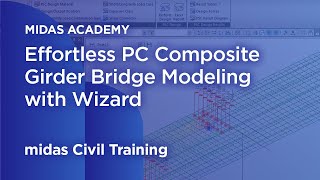 Effortless Prestress Concrete Composite Girder Bridge Modeling with Wizard | midas Civil