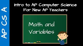 AP CS A Teacher Training - Math and Variables