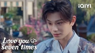 Chukong wrote many letters to Xiangyun | Love You Seven Times EP3 | iQIYI Philippines