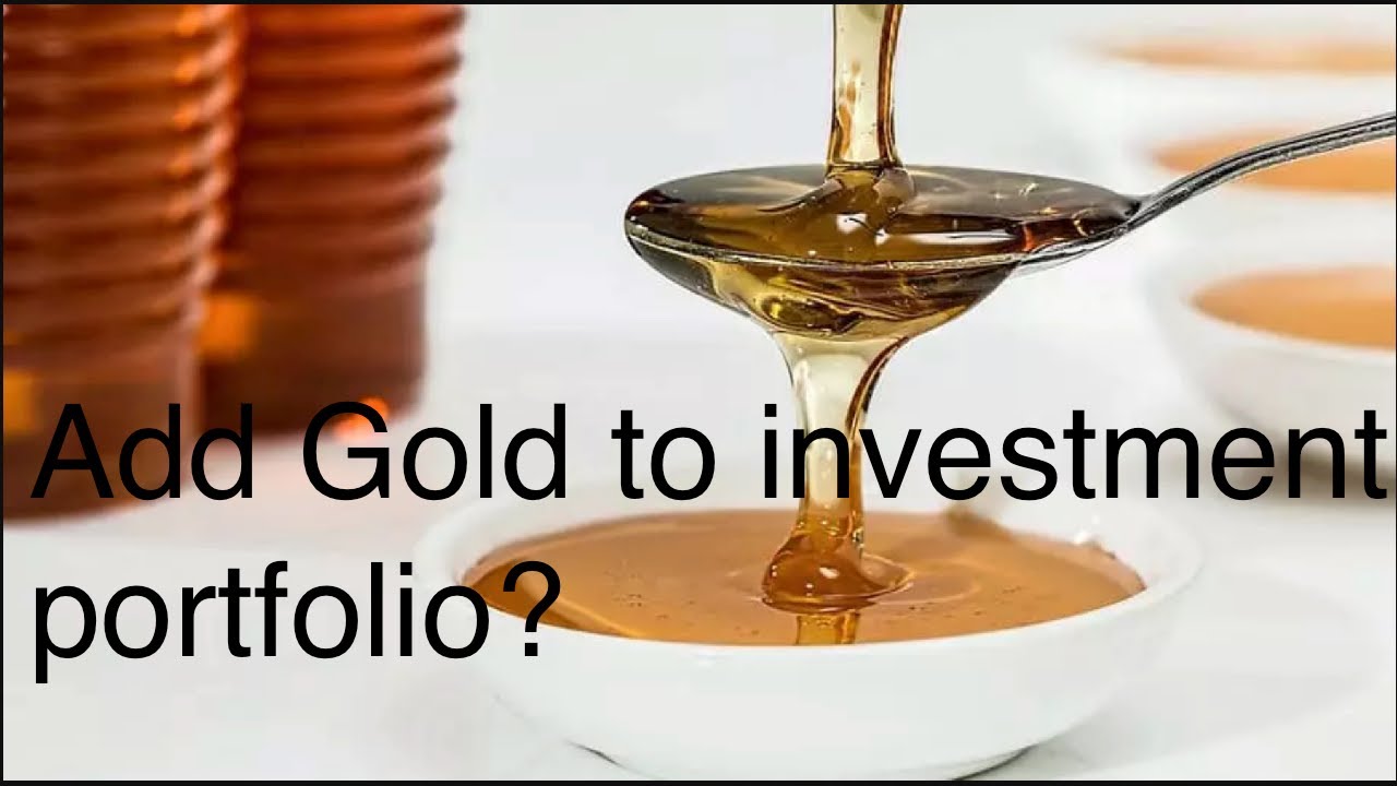 Should We Include Gold In Our Long Term Investment Portfolios? - YouTube