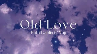 【和訳】Old Love - Putri Dahlia & Yuji