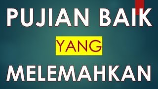 VIBRASI 329 : Pujian Baik Yang Melemahkan