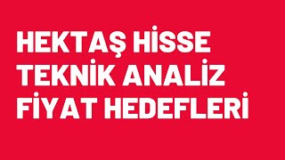 Hektaş ( HEKTS ) BİST100 Teknik Analiz Hedef Fiyatlar.