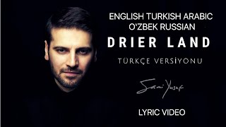 Sami Yusuf | Drier Land (Lyric Video) Türkçe Versiyonu - English Arabic O'zbek Russian