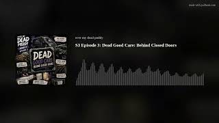 S3 Episode 3: Dead Good Care: Behind Closed Doors