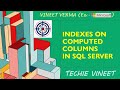 Indexes on Computed Columns | Microsoft SQL Server | Database Design | Data Science | Techie Vineet