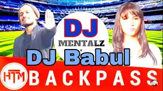 2019 - Backpass Rumman ft Bangla Mentalz Twist ( Mix DJ Babul )