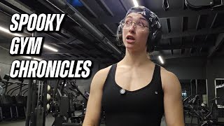 SPOOKY GYM CHRONICLES || WHY DO THESE THINGS HAPPEN?!