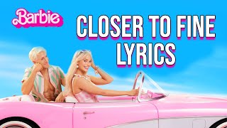 Closer To Fine Lyrics (From "Barbie") Brandi Carlile & Catherine Carlile
