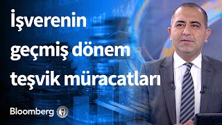 İşverenin geçmiş dönem teşvik müracatları - Ekonomik Görünüm | 30.04.2021