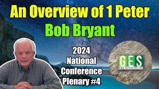 An Overview of 1 Peter - Bob Bryant - 2024 GES National Conference