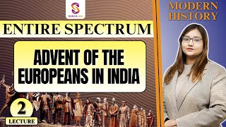 L2 | Advent of the Europeans in India | Spectrum Daily Lecture Series | UPSC CSE | Sunya IAS